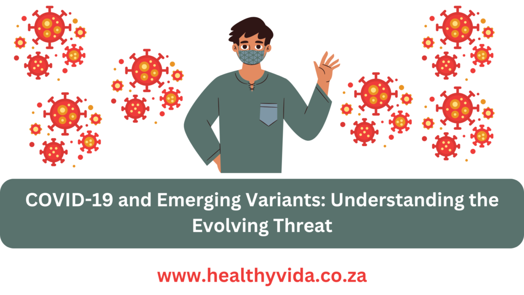 COVID-19 and Emerging Variants: Understanding the Evolving Threat COVID-19 and Emerging Variants: Understanding the Evolving Threat