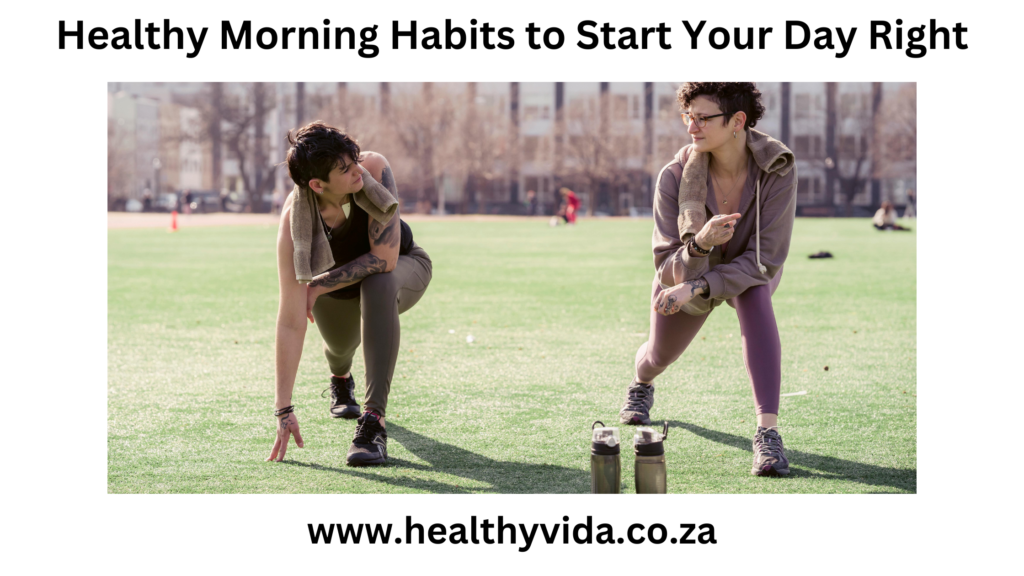 Healthy Morning Habits to Start Your Day Right